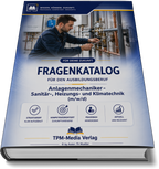 Anlagenmechaniker für Sanitär-, Heizungs- und Klimatechnik (m/w/d) Pro Fragenkatalog (Buch-/Printversion) mit über 3100 Lern-/Prüfungsfragen