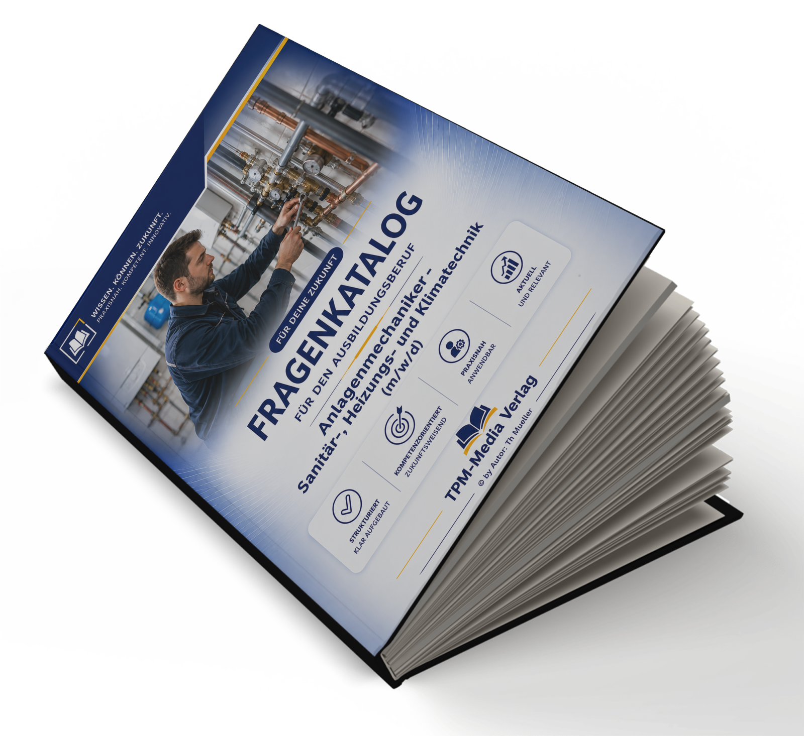 Anlagenmechaniker für Sanitär-, Heizungs- und Klimatechnik (m/w/d) Pro Fragenkatalog (Buch-/Printversion) mit über 3100 Lern-/Prüfungsfragen