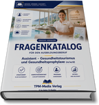 Assistent für Gesundheitstourismus und -prophylaxe (m/w/d) Pro Fragenkatalog (Buch-/Printversion) mit über 3200 Lern-/Prüfungsfragen
