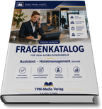 Assistent für Hotelmanagement (m/w/d) Pro Fragenkatalog (Buch-/Printversion) mit über 3050 Lern-/Prüfungsfragen