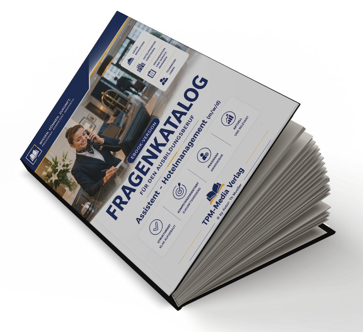 Assistent für Hotelmanagement (m/w/d) Pro Fragenkatalog (Buch-/Printversion) mit über 3050 Lern-/Prüfungsfragen