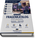 Assistent/-in für Informatik, Schwerpunkt Medieninformatik (m/w/d) Pro Fragenkatalog (Buch-/Printversion) mit über 3050 Lern-/Prüfungsfragen