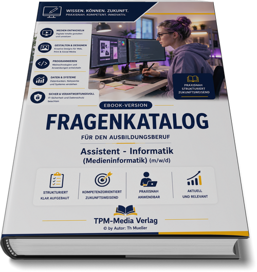 Assistent/-in für Informatik, Schwerpunkt Medieninformatik (m/w/d) Pro Fragenkatalog (Buch-/Printversion) mit über 3050 Lern-/Prüfungsfragen