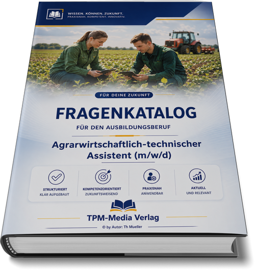 Agrarwirtschaftlich-technische/r Assistent/-in (m/w/d) Fragenkatalog (Buch-/Printversion) mit über 3000 Lernfragen