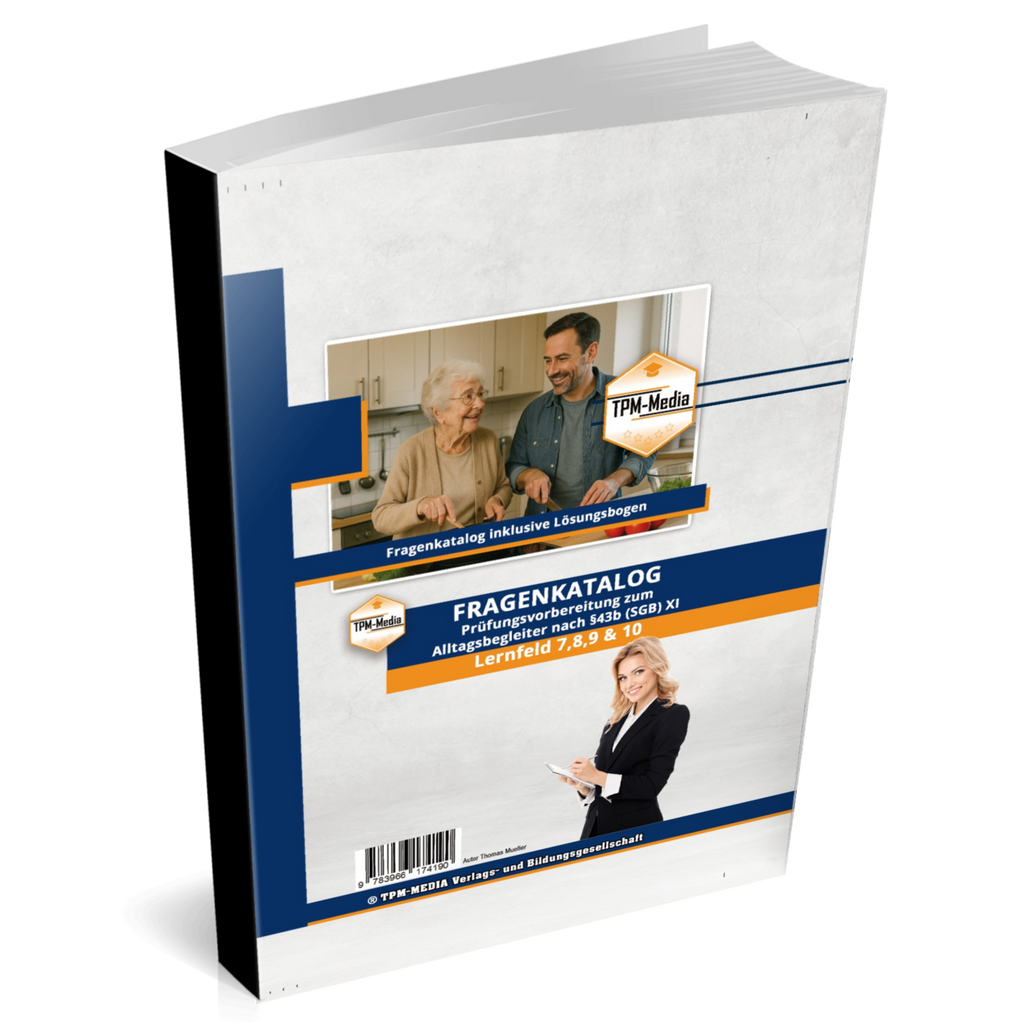 Alltagsbegleiter Fragenkatalog SGB XI - LF 7-10 für die Prüfung nach §43b SGB XI (Buch-/Printversion) - TPM-Media Verlag