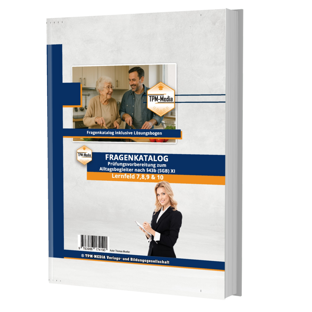 Alltagsbegleiter Fragenkatalog SGB XI - LF 7-10 für die Prüfung nach §43b SGB XI (Buch-/Printversion) - TPM-Media Verlag