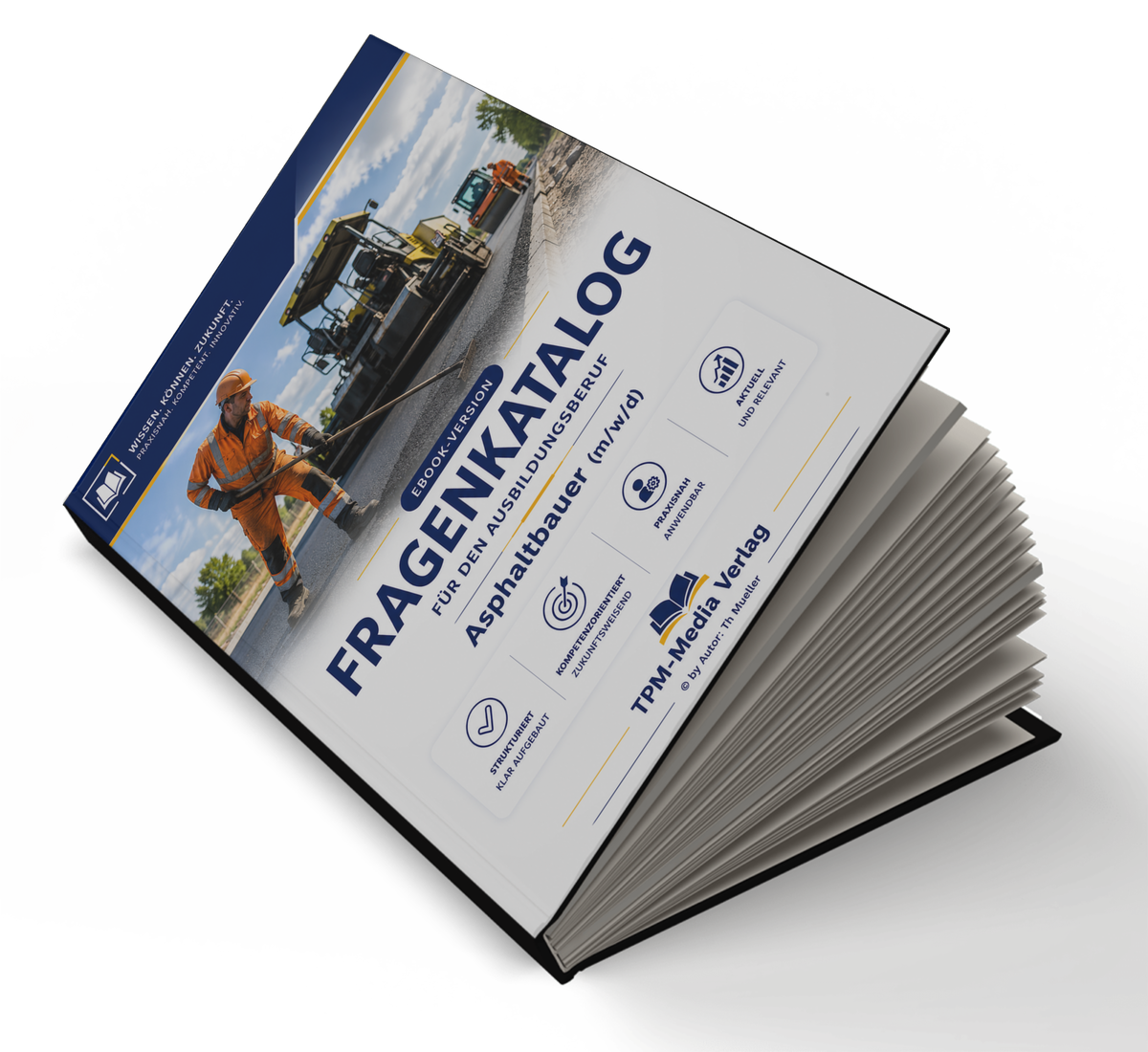 Asphaltbauer (m/w/d) Pro Fragenkatalog (Buch-/Printversion) mit über 3000 Lern-/Prüfungsfragen