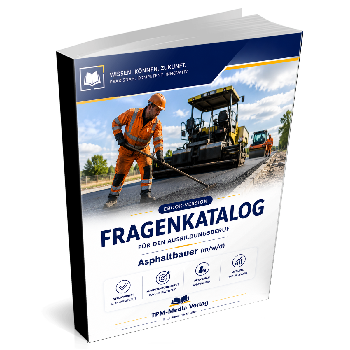 Asphaltbauer (m/w/d) Pro Fragenkatalog (Buch-/Printversion) mit über 3000 Lern-/Prüfungsfragen