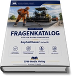 Asphaltbauer (m/w/d) Pro Fragenkatalog (Buch-/Printversion) mit über 3000 Lern-/Prüfungsfragen