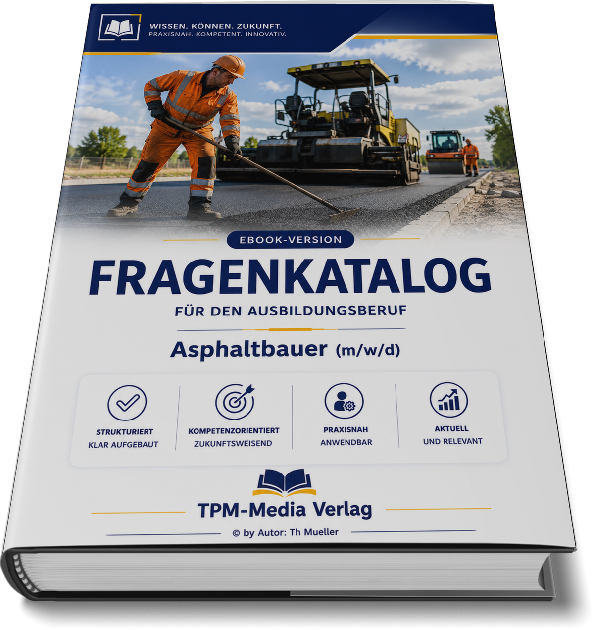Asphaltbauer (m/w/d) Pro Fragenkatalog (Buch-/Printversion) mit über 3000 Lern-/Prüfungsfragen