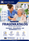Fragenkatalog Assistent für Gesundheits- und Sozialwesen (m/w/d) mit über 3000 Lern-/Prüfungsfragen eBook Version für Windows mit eBook-Reader Download-Version