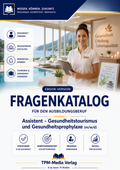 Fragenkatalog Assistent für Gesundheitstourismus & Gesundheitsprophylaxe (m/w/d) mit über 3000 Lern-/Prüfungsfragen eBook Version für Windows mit eBook-Reader Download-Version