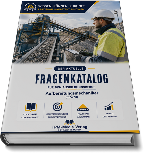 Aufbereitungsmechaniker (m/w/d) Pro Fragenkatalog (Buch-/Printversion) mit über 3000 Lern-/Prüfungsfragen