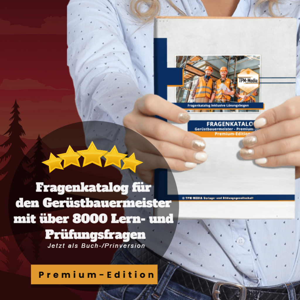 Premium-Ausgabe des Fragenkatalogs für den Gerüstbauermeister mit über 8000 Lern & Prüfungsfragen & Lösungsbogen