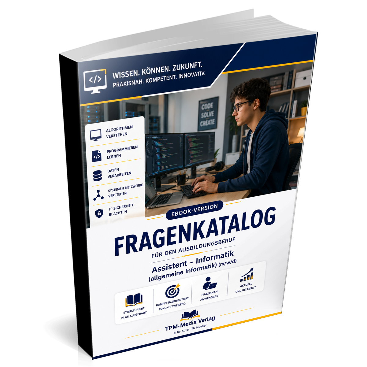 Assistent für Informatik, Schwerpunkt allgemeine Informatik (m/w/d) Pro Fragenkatalog (Buch-/Printversion) mit über 3050 Lern-/Prüfungsfragen