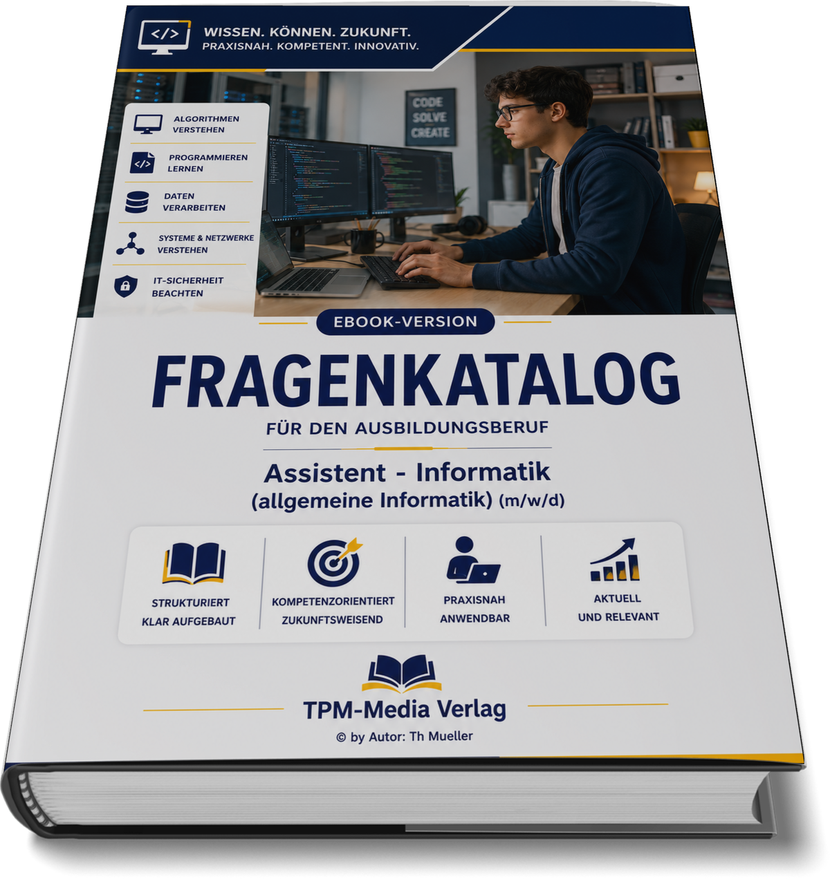 Assistent für Informatik, Schwerpunkt allgemeine Informatik (m/w/d) Pro Fragenkatalog (Buch-/Printversion) mit über 3050 Lern-/Prüfungsfragen