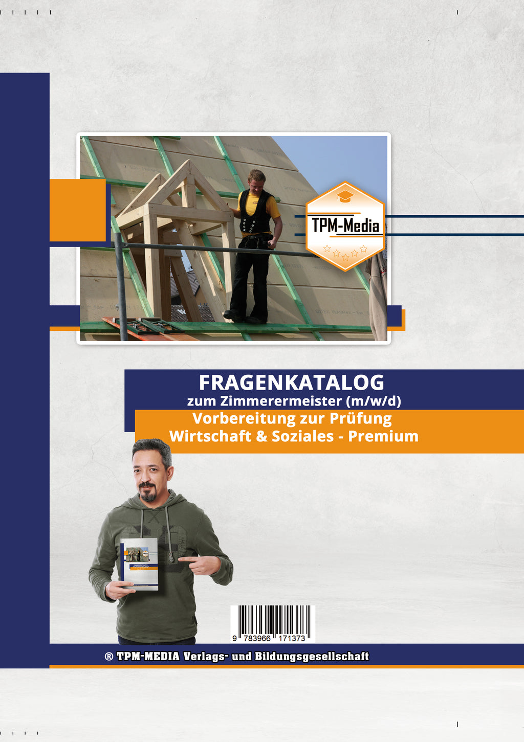 Zimmerermeister (m/w/d) (Premium) mit über 7000 Lern-& Prüfungsfragen (Buch-/Printversion) - TPM-Media Verlag