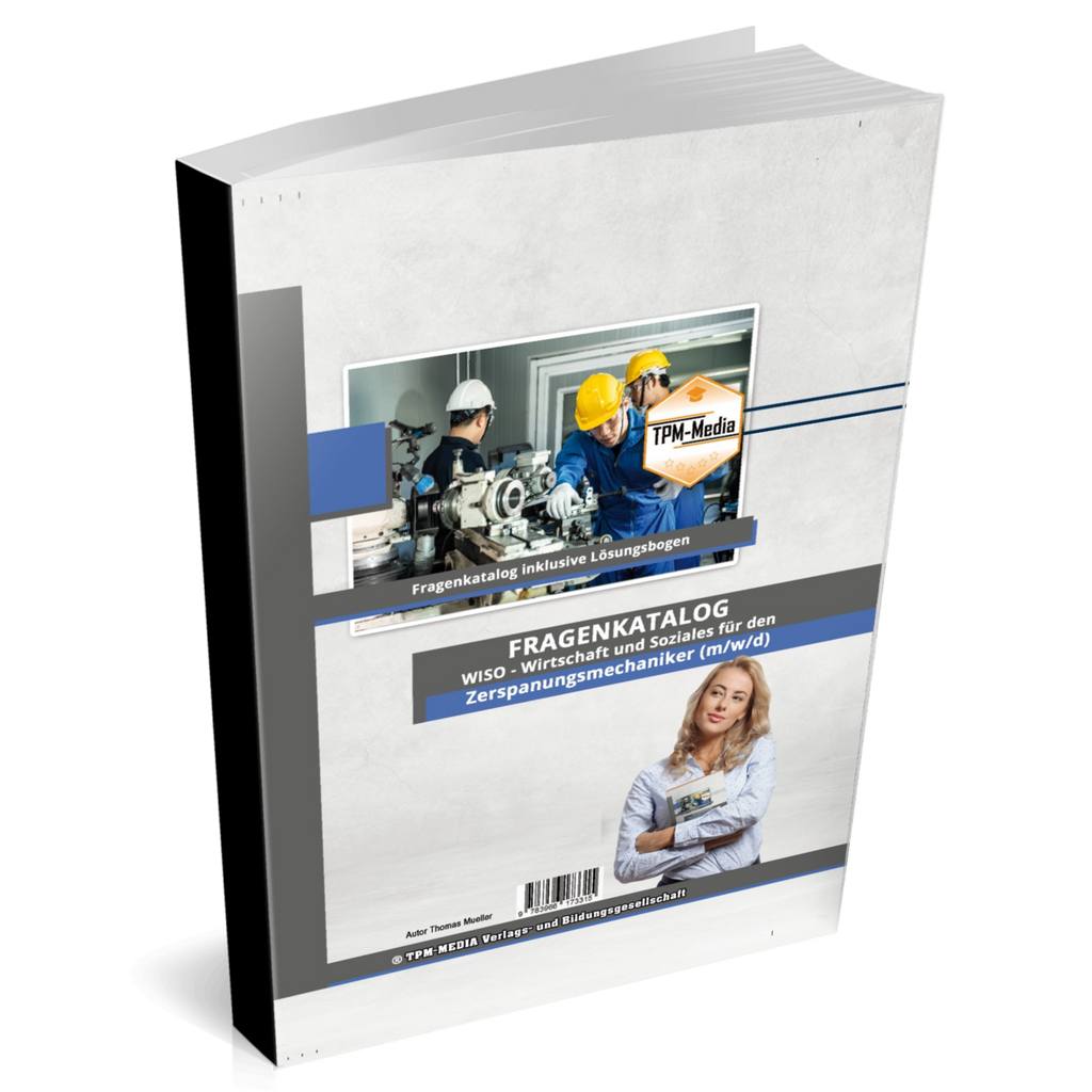 Zerspanungsmechaniker (m/w/d) - Fragenkatalog für das Ausbildungsfach: Wirtschaft & Soziales - Buch/Printversion mit über 3000 Lern-/Prüfungsfragen
