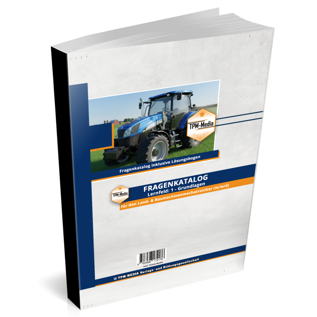 Land- & Baumaschinenmechatroniker Fragenkatalog – LF 1 für eine erfolgreiche Prüfung - TPM-Media Verlag