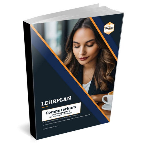 Computerkurs Grundlagen – Ultimativer Lehrplan für Ausbilder, Kursanbieter und Dozenten - TPM-Media Verlag