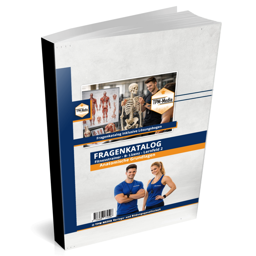 Fitnesstrainer B-Lizenz Fragenkatalog - Anatomie des Bewegungsapparats für Lernfeld 2 - TPM-Media Verlag