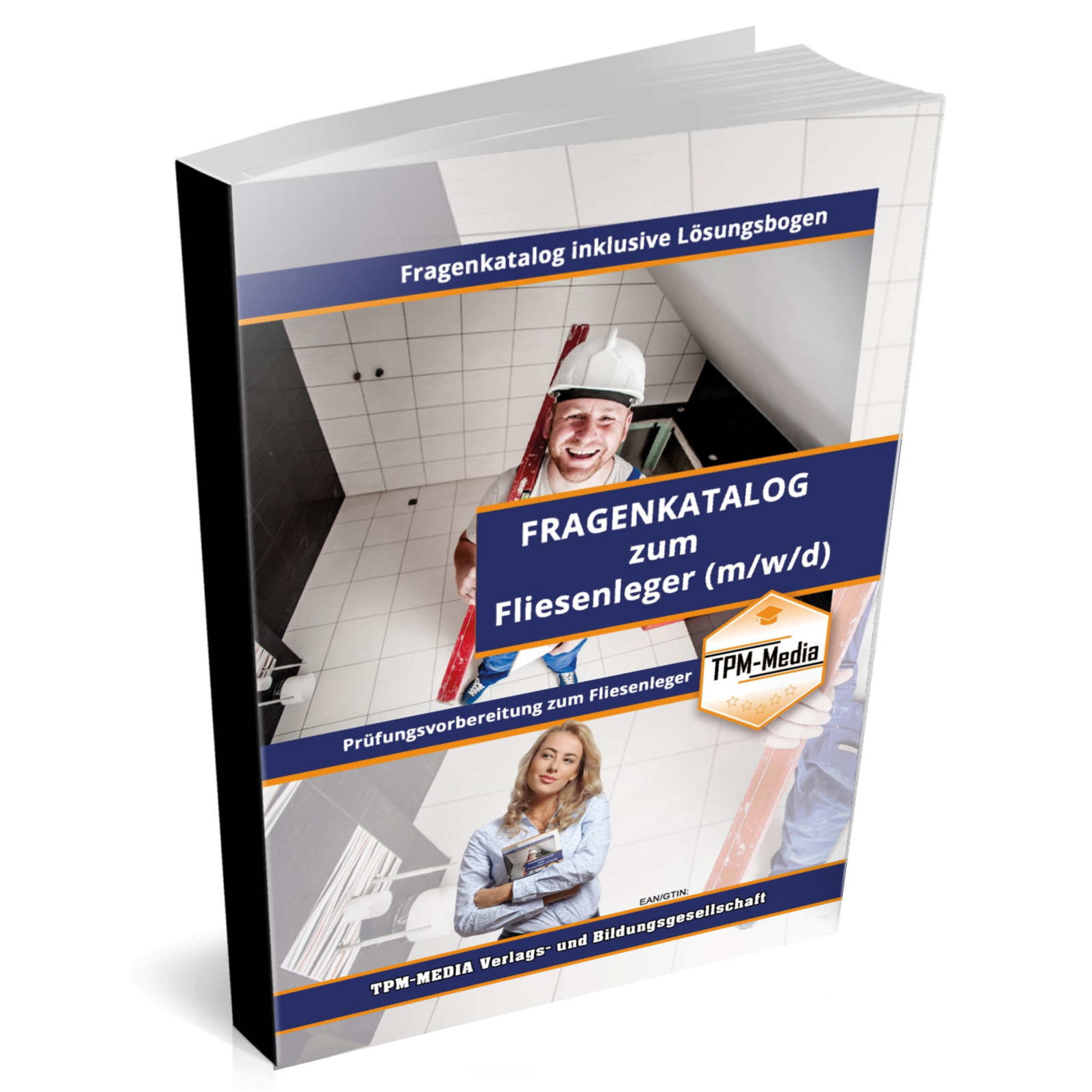 Fliesenleger - Pro / Gesellenbrief (m/w/d) - Fragenkatalog mit über 3900 Prüfungs-/Lernfragen (Buch-/Printversion): incl. Lösungsbogen zur Prüfungsvorbereitung - TPM-Media Verlag
