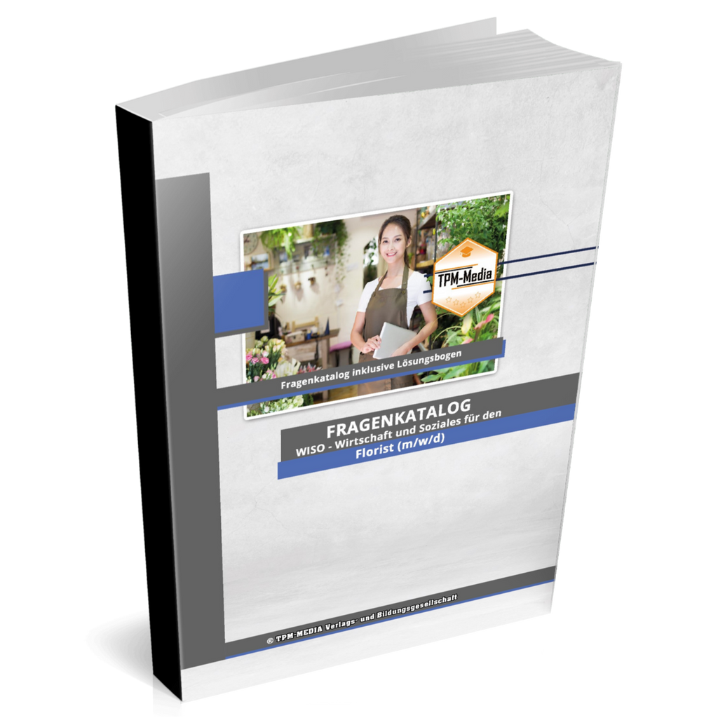 Florist (m/w/d) Fragenkatalog für das Ausbildungsfach: Wirtschaft & Soziales - Buch/Printversion mit über 2000 Lern-/Prüfungsfragen