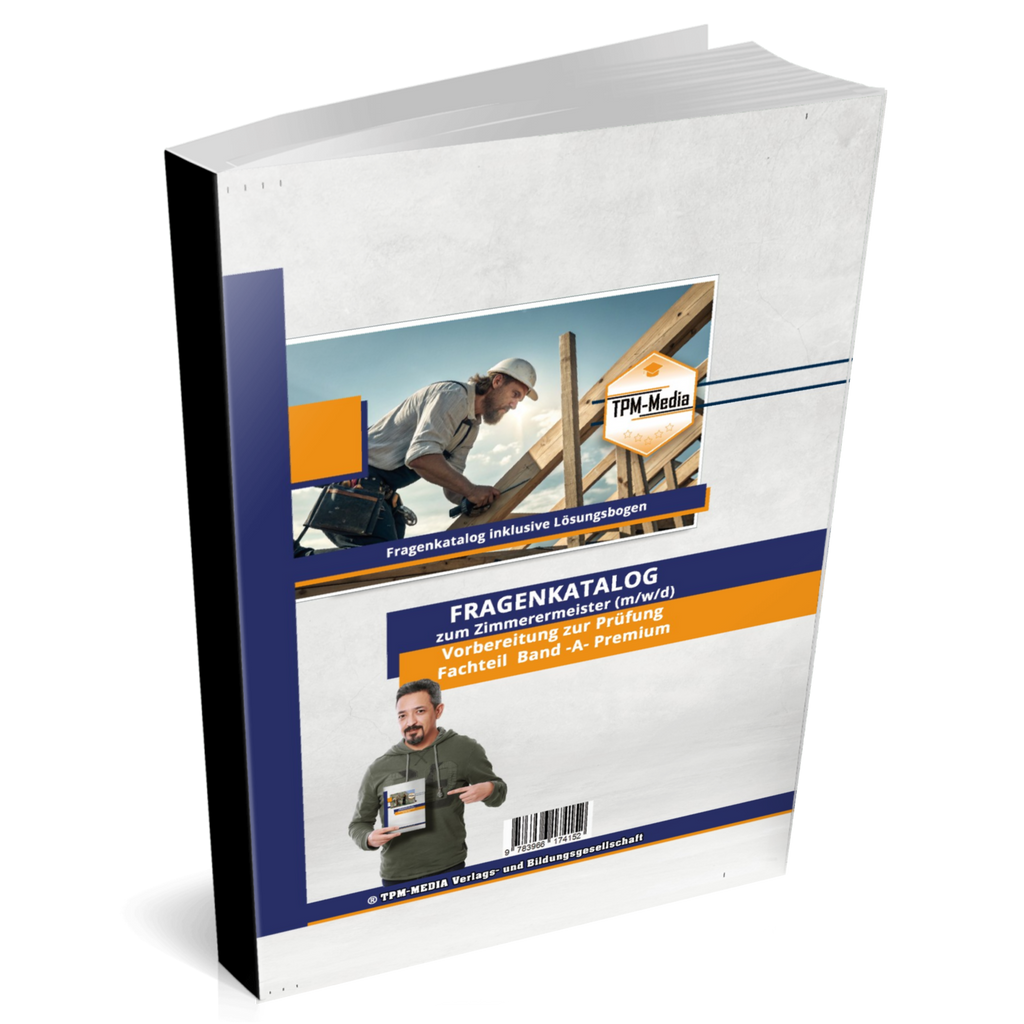 Zimmerermeister (m/w/d) (Premium) mit über 7000 Lern-& Prüfungsfragen (Buch-/Printversion) - TPM-Media Verlag