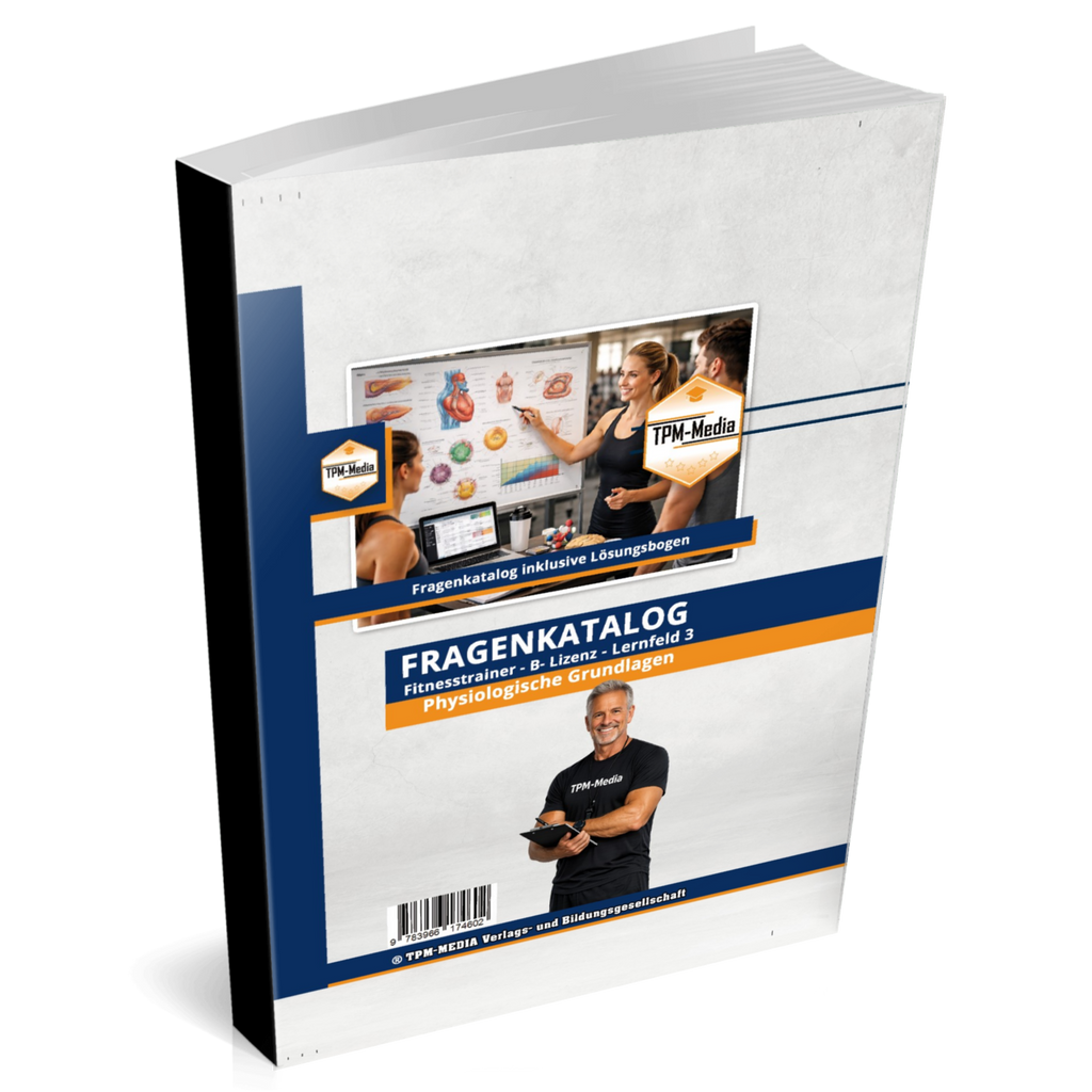 Fitnesstrainer B-Lizenz Fragenkatalog - Lernfeld 3 - Physiologische Grundlagen (Buch-Printversion) - TPM-Media Verlag