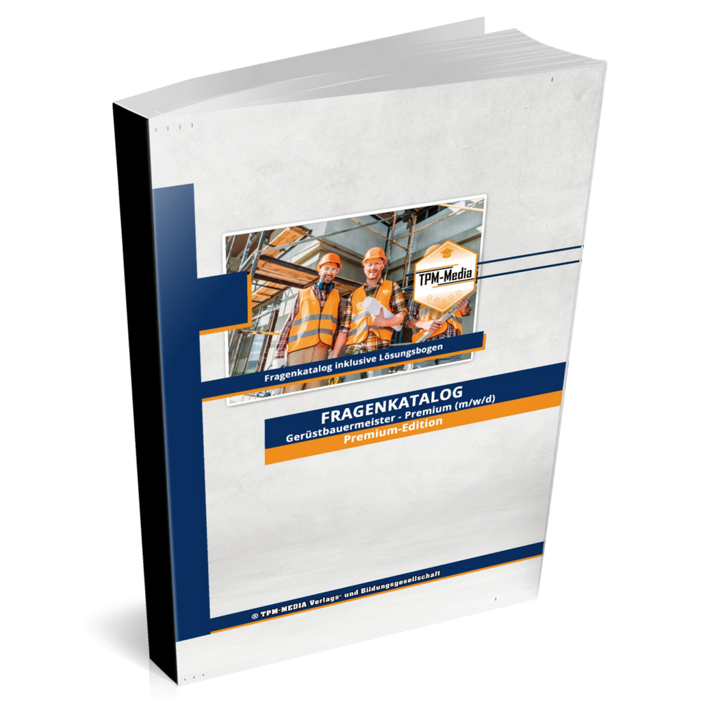 Premium-Ausgabe des Fragenkatalogs für den Gerüstbauermeister mit über 8000 Lern & Prüfungsfragen & Lösungsbogen