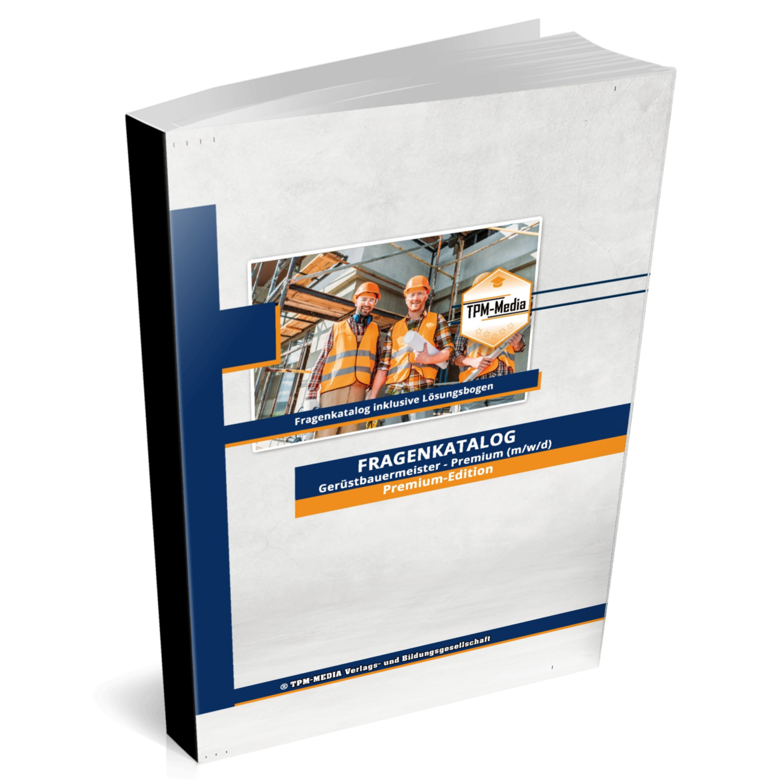 Premium-Ausgabe des Fragenkatalogs für den Gerüstbauermeister mit über 8000 Lern & Prüfungsfragen & Lösungsbogen