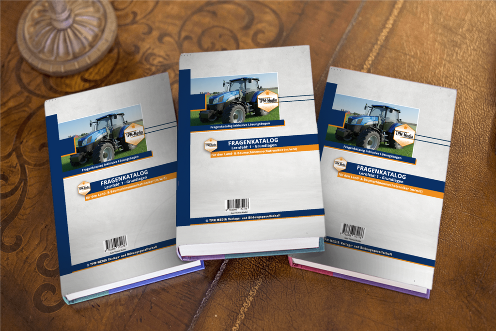 Land- & Baumaschinenmechatroniker Fragenkatalog – LF 1 für eine erfolgreiche Prüfung - TPM-Media Verlag