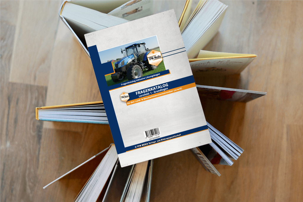 Land- & Baumaschinenmechatroniker Fragenkatalog – LF 1 für eine erfolgreiche Prüfung - TPM-Media Verlag