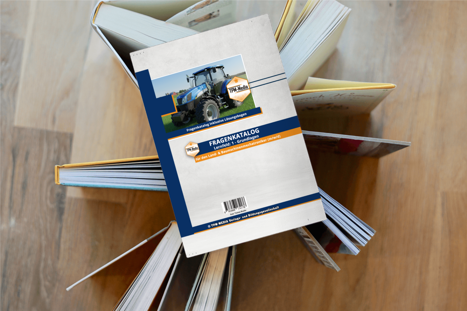 Land- & Baumaschinenmechatroniker Fragenkatalog – LF 1 für eine erfolgreiche Prüfung - TPM-Media Verlag