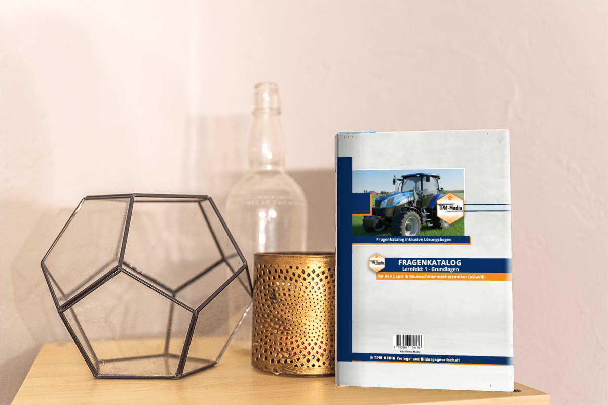 Land- & Baumaschinenmechatroniker Fragenkatalog – LF 1 für eine erfolgreiche Prüfung - TPM-Media Verlag