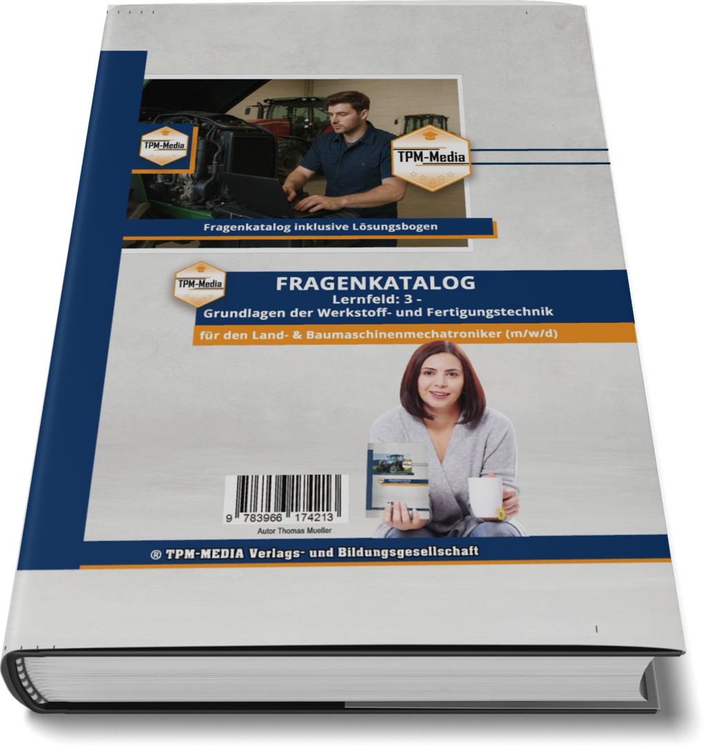 Fragenkatalog Land- & Baumaschinenmechatroniker (m/w/d) – LF 3 zur optimalen Prüfungsvorbereitung - TPM-Media Verlag
