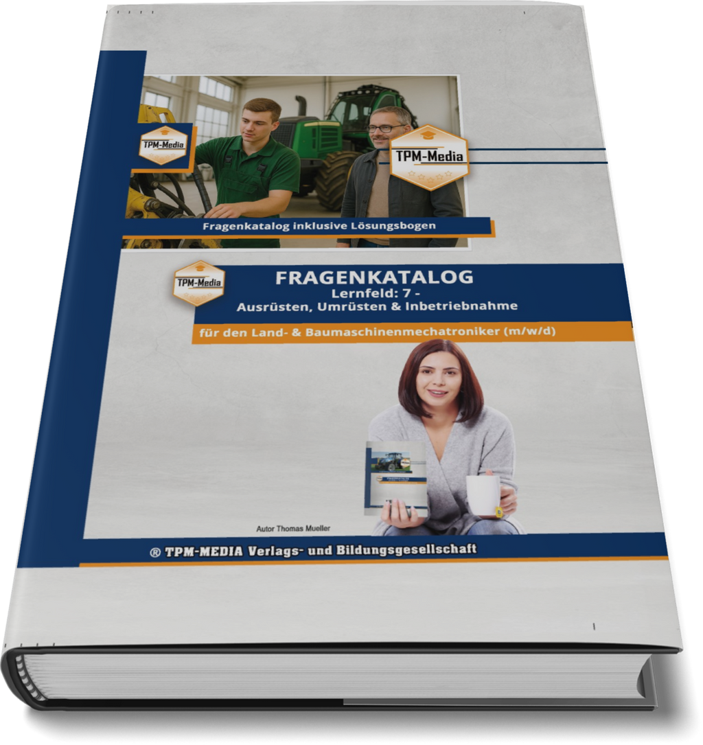 Land- & Baumaschinenmechatroniker Fragenkatalog – LF 7 für optimale Vorbereitung - TPM-Media Verlag