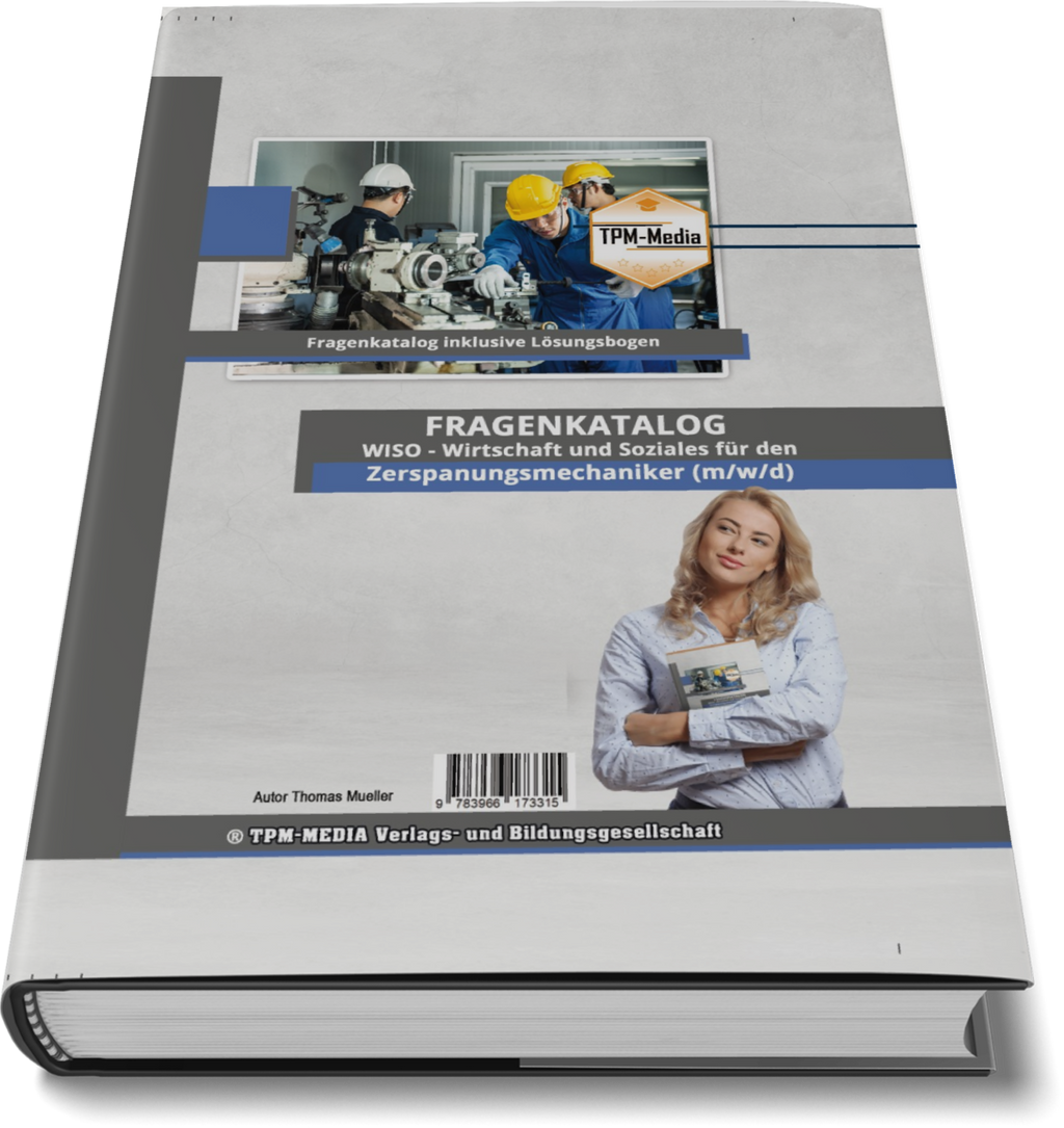 Zerspanungsmechaniker (m/w/d) - Fragenkatalog für das Ausbildungsfach: Wirtschaft & Soziales - Buch/Printversion mit über 3000 Lern-/Prüfungsfragen