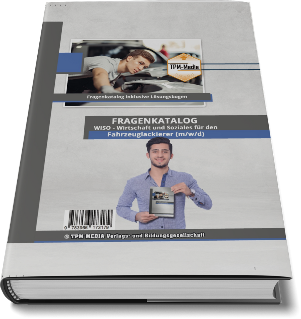 Fahrzeuglackierer (m/w/d) Fragenkatalog für das Ausbildungsfach: Wirtschaft & Soziales Buch/Printversion mit über 3000 Lern-/Prüfungsfragen