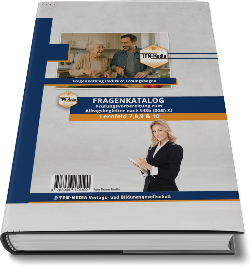 Alltagsbegleiter Fragenkatalog SGB XI - LF 7-10 für die Prüfung nach §43b SGB XI (Buch-/Printversion) - TPM-Media Verlag