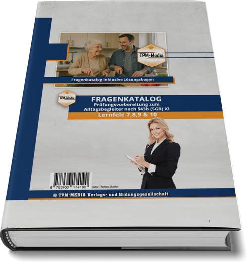 Alltagsbegleiter Fragenkatalog SGB XI - LF 7-10 für die Prüfung nach §43b SGB XI (Buch-/Printversion) - TPM-Media Verlag