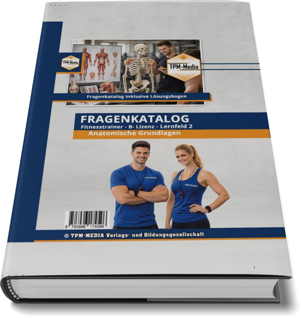Fitnesstrainer B-Lizenz Fragenkatalog - Anatomie des Bewegungsapparats für Lernfeld 2 - TPM-Media Verlag