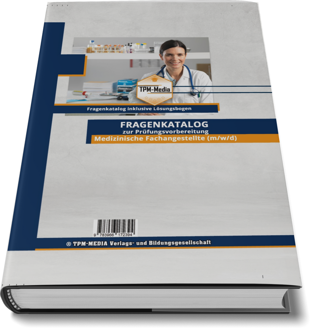 Medizinische Fachangestellte (MFA) (m/w/d) - Fragenkatalog mit über 3300 Lern-/Prüfungsfragen (Buch-/Printversion): zur Prüfungsvorbereitung - TPM-Media Verlag