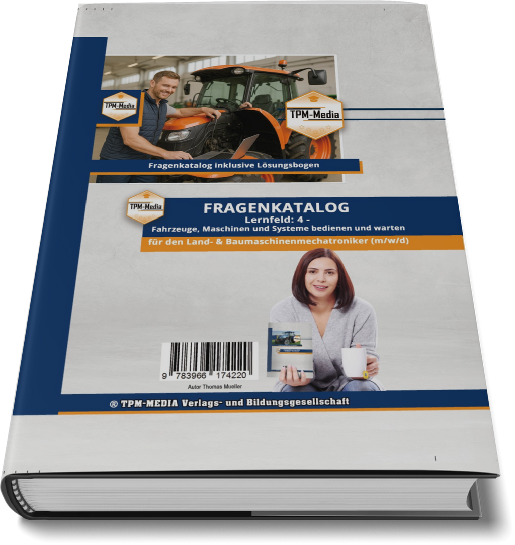 Fragenkatalog Land- & Baumaschinenmechatroniker (m/w/d) – LF 4 für optimale Vorbereitung - TPM-Media Verlag