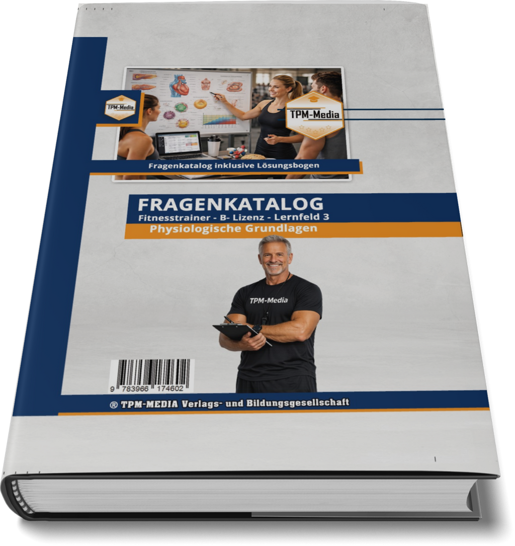 Fitnesstrainer B-Lizenz Fragenkatalog - Lernfeld 3 - Physiologische Grundlagen (Buch-Printversion) - TPM-Media Verlag
