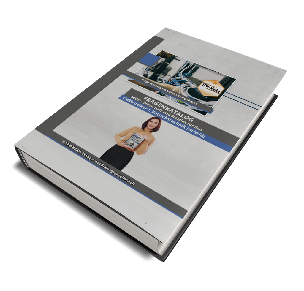 Elektroniker für Betriebstechnik (m/w/d) Fragenkatalog für das Ausbildungsfach: Wirtschaft & Soziales Buch/Printversion mit über 3000 Lern-/Prüfungsfragen