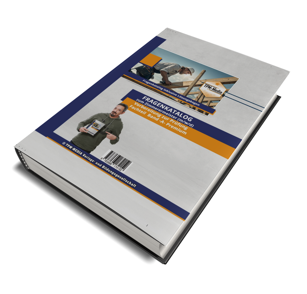 Zimmerermeister (m/w/d) (Premium) mit über 7000 Lern-& Prüfungsfragen (Buch-/Printversion) - TPM-Media Verlag