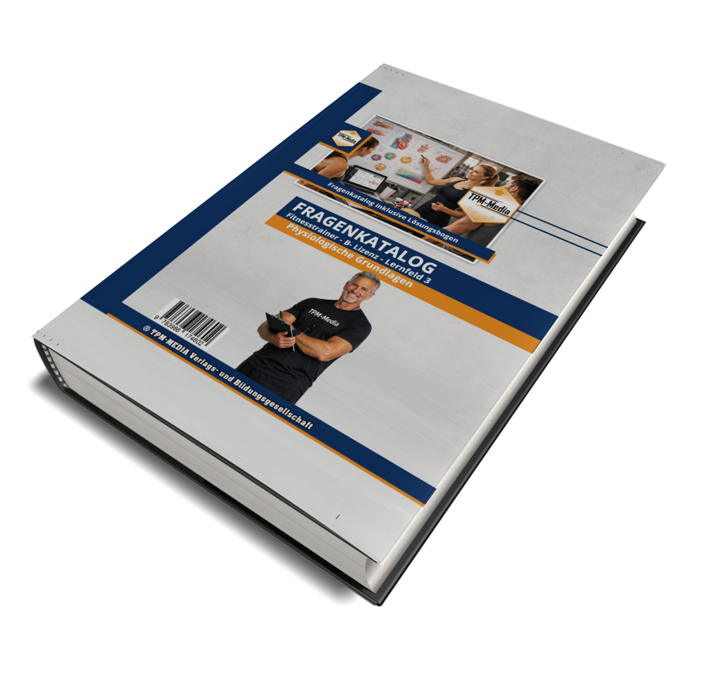 Fitnesstrainer B-Lizenz Fragenkatalog - Lernfeld 3 - Physiologische Grundlagen (Buch-Printversion) - TPM-Media Verlag