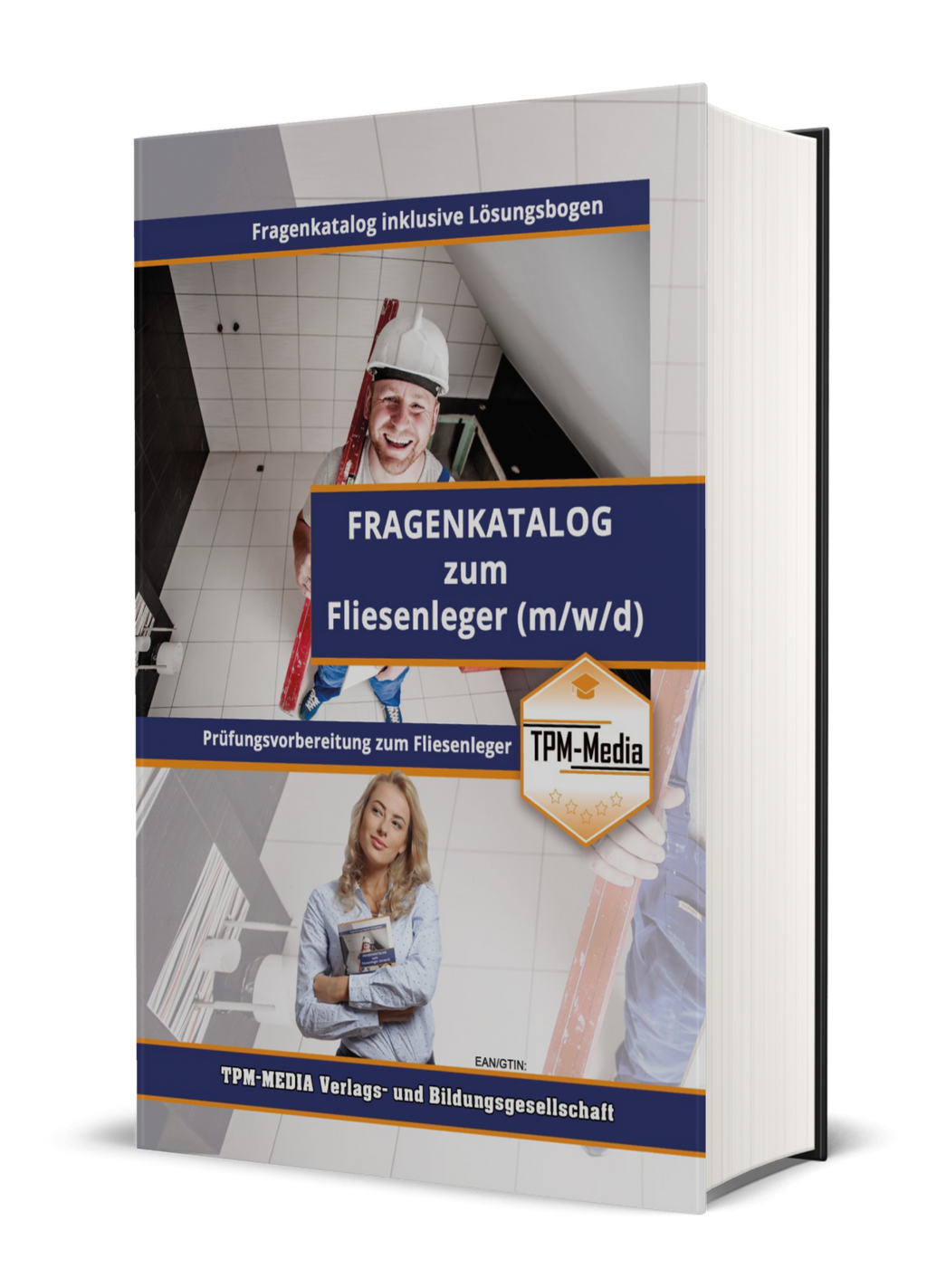 Fliesenleger - Pro / Gesellenbrief (m/w/d) - Fragenkatalog mit über 3900 Prüfungs-/Lernfragen (Buch-/Printversion): incl. Lösungsbogen zur Prüfungsvorbereitung - TPM-Media Verlag