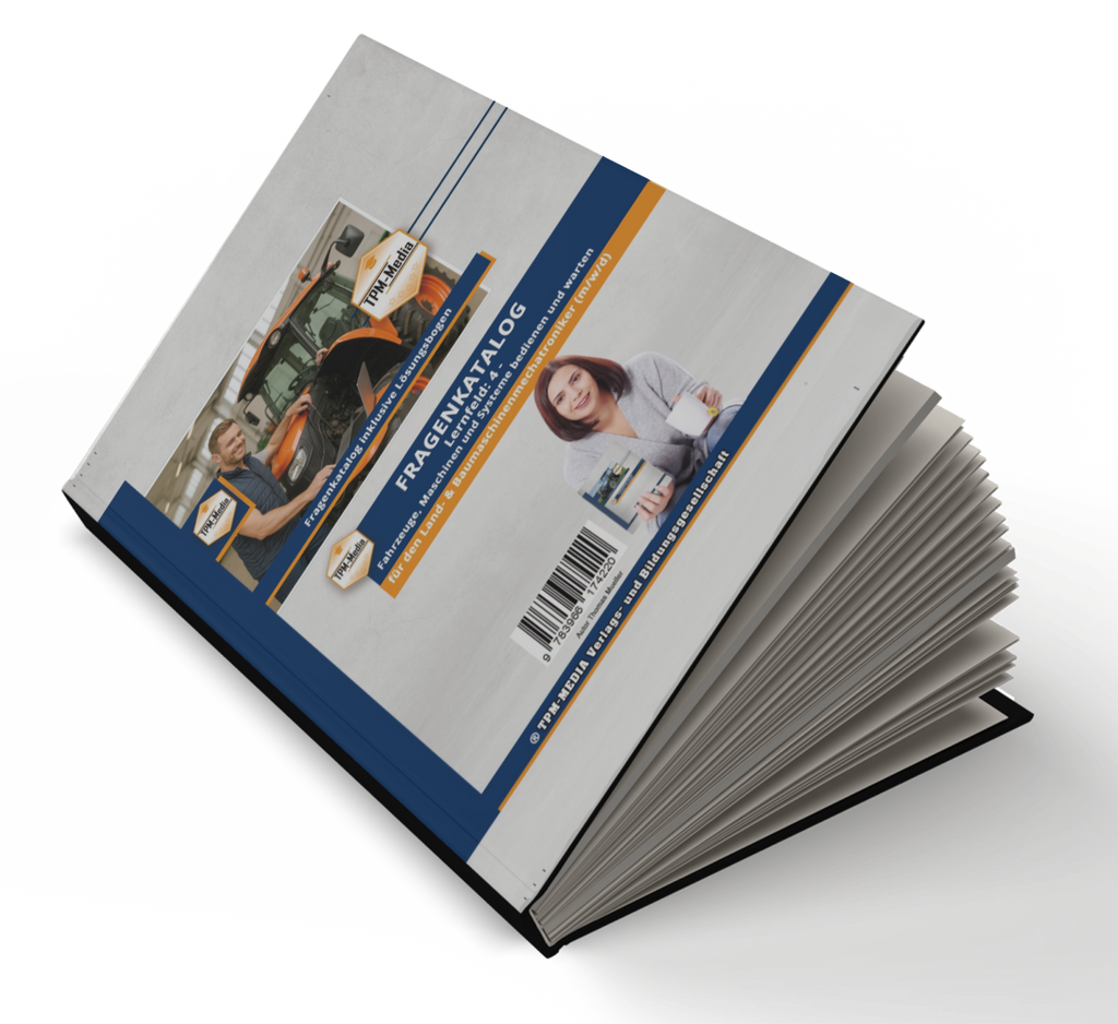 Fragenkatalog Land- & Baumaschinenmechatroniker (m/w/d) – LF 4 für optimale Vorbereitung - TPM-Media Verlag